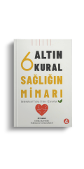 6 Altın Kural Sağlığın Mimarı