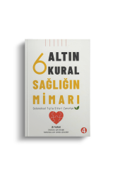 6 Altın Kural Sağlığın Mimarı